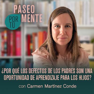Paseo por tu Mente 123 - ¿Por qué los defectos de los padres son una oportunidad para los hijos?