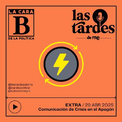 La Cara B de la Política - EXTRA - Comunicación de Crisis en el apagón