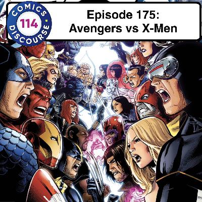 Episode 175: Avengers vs X-Men