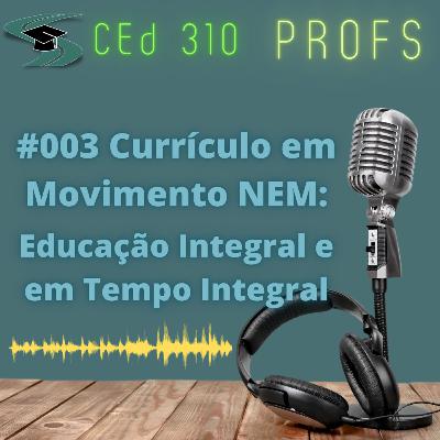 #003 Currículo em Movimento do Novo Ensino Médio - 2. Desafios e Perspectivas contemporâneas para o Ensino Mio no Distrito Federal 2.1 Educação Integral e a Escola em Tempo Integral