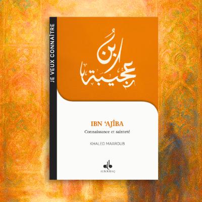 Ibn ‘Ajîba, connaissance et sainteté
