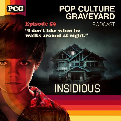 Ep 59: "I don't like when he walks around at night." (Insidious, 2010)