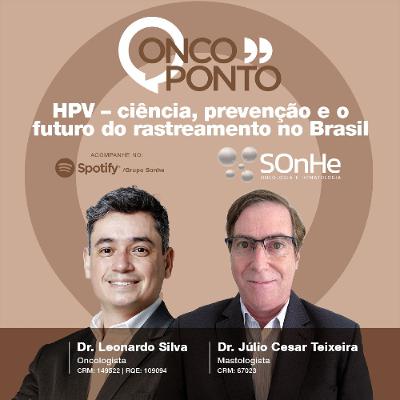 HPV – ciência, prevenção e o futuro do rastreamento no Brasil.