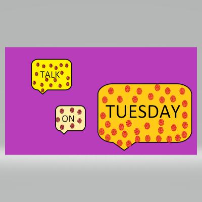 TALK ON TUESDAY