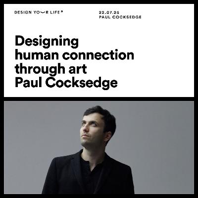 Designing human connection through art with Paul Cocksedge