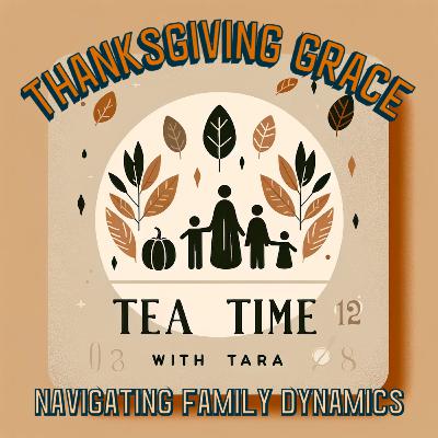 S1 Ep20: Thanksgiving Grace: Navigating Family Dynamics