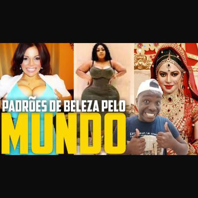 OS PADRÕES DE BELEZA EM CADA PAÍS DO MUNDO! OS PADRÕES DE BELEZA EM CADA PAÍS DO MUNDO!
