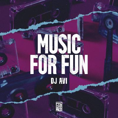 DJ AVI - Music for Fun #40
