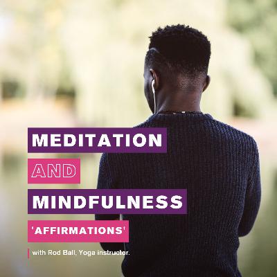 Essex Sport Podcast - ‘Meditation and Mindfulness - Affirmations’ with Rod Ball, Yoga instructor.