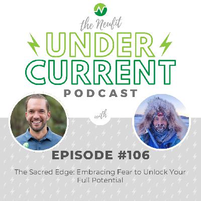 Ep 106: The Sacred Edge: Embracing Fear to Unlock Your Full Potential