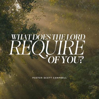 What Does the Lord Require of You?