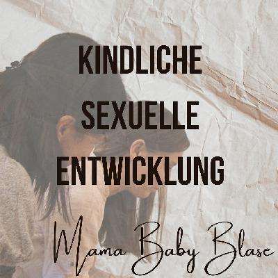 #55 Kindlichen sexuelle Entwicklung