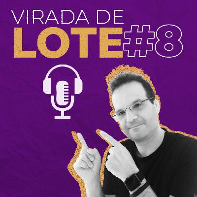 Como criar um movimento e revolucionar o seu evento | Virada de Lote #8