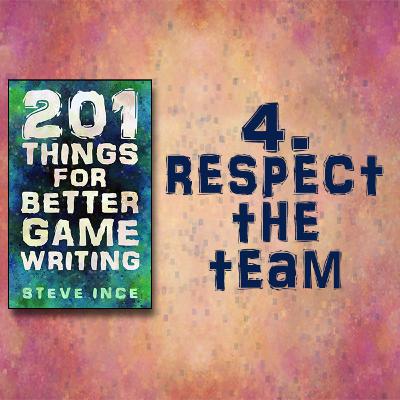 201 Things for Better Game Writing – 4. Respect the Team