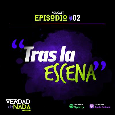 EPISODIO 02: Tras la escena. EPISODIO 02: Tras la escena.