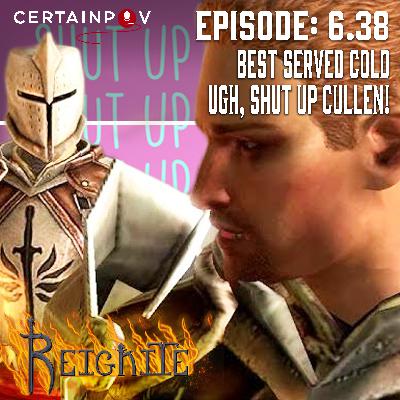 Episode #6.38: Best Served Cold - Ugh, shut UP Cullen!