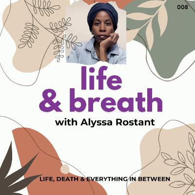 S01 E08 Life & Breath ft. Alyssa Rostant