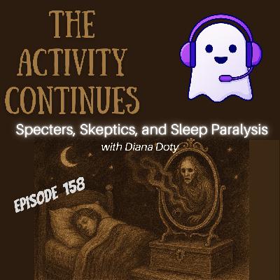 158: Specters, Skeptics, and Sleep Paralysis 158: Specters, Skeptics, and Sleep Paralysis