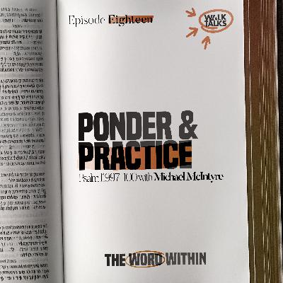Ponder & Practice (Psalm 119:97-100)