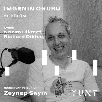 21. Bölüm - Nazım Hikmet Richard Dikbaş 21. Bölüm - Nazım Hikmet Richard Dikbaş