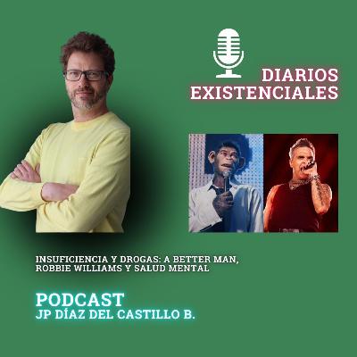 Insuficiencia y drogas: A Better man, Robbie Williams y salud mental