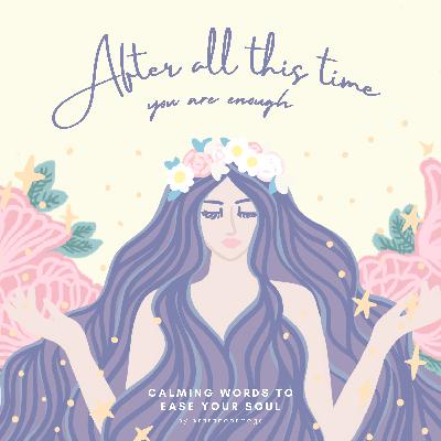 After all this time, you are enough