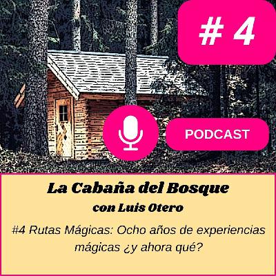 #4 Rutas Mágicas: Ocho años de experiencias mágicas ¿y ahora qué?
