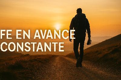 E999 Filipenses 3:12-14 | Fe en Avance Constante | Compañerismo Bautista San Felipe