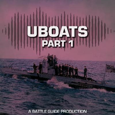 Episode 84: UBoats - The War Beneath the Waves 1914-1916