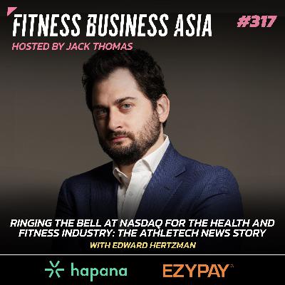 317. Ringing the Bell at NASDAQ for the Health and Fitness Industry: The Athletech News Story, with Edward Hertzman