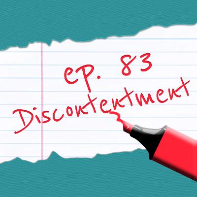 Episode 83: Discontentment