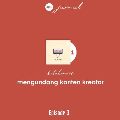JURNAL KOLABORASI: MENGUNDANG KONTEN KREATOR #1 (CERITAINDULU)
