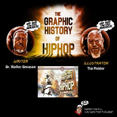 The Making of "The Graphic History of Hip Hop" with Dr. Walter Greason & Tim Fielder The Making of "The Graphic History of Hip Hop" with Dr. Walter Greason & Tim Fielder