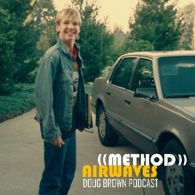 (Ep. 12 Teen Years) Doug Brown - Method Airwaves (Ep. 12 Teen Years) Doug Brown - Method Airwaves