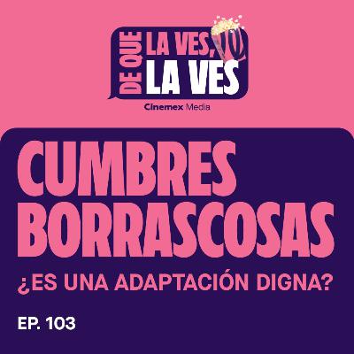 #103. ¿JACOB ELORDI Y MARGOT ROBBIE EN UNA ADAPTACIÓN DIGNA? | CUMBRES BORRASCOSAS