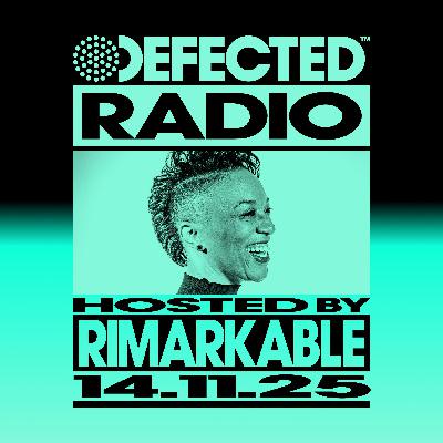 Defected Radio Show hosted by Rimarkable - 14-11-2025 Defected Radio Show hosted by Rimarkable - 14-11-2025