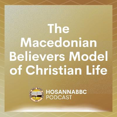 The Macedonian Believers Model of Christian Life (Part 3) - Rev. Provy R. Cadelina The Macedonian Believers Model of Christian Life (Part 3) - Rev. Provy R. Cadelina