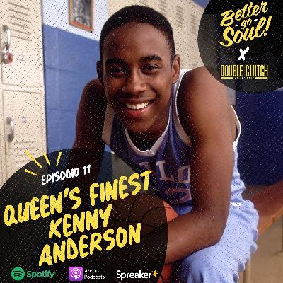 Better Go Soul S1E11: NBA FOCUS - Queen's Finest Kenny Anderson