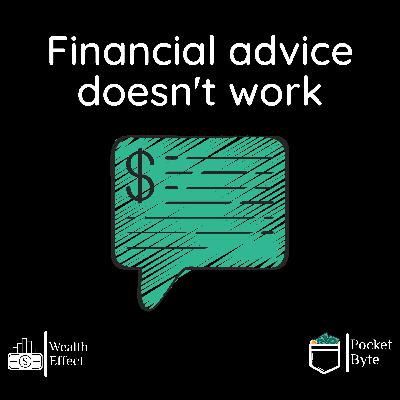 Why Financial Advice Doesn't Works | Pocket Byte #42 Why Financial Advice Doesn't Works | Pocket Byte #42