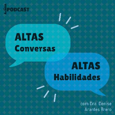 S5 E 7 Altas Conversas Altas Habilidades - Conversa com as atoras do livro Como lidar com as Altas Habilidades/Superdotação