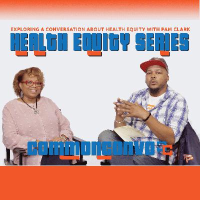 Exploring a Conversation about Health Equity with Pam Clark Exploring a Conversation about Health Equity with Pam Clark