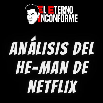 Análisis del He-Man de Netflix - EP 021 Análisis del He-Man de Netflix - EP 021