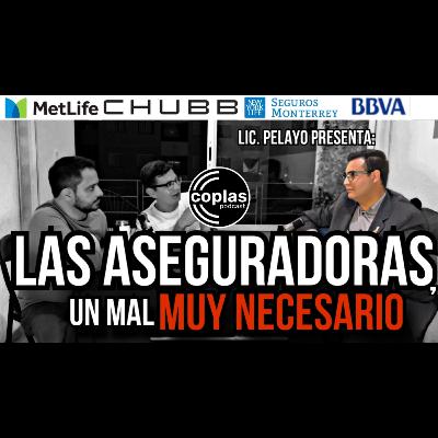 Coplas Podcast #40 - Las aseguradoras, un mal muy necesario. Feat: Licenciado Pelayo Coplas Podcast #40 - Las aseguradoras, un mal muy necesario. Feat: Licenciado Pelayo