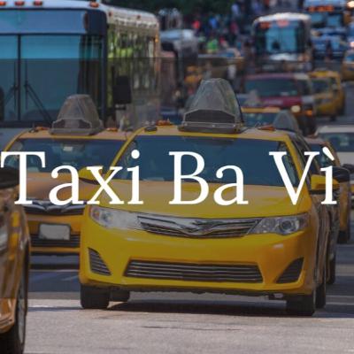 Top 6 Hãng Taxi Ba Vì Đảm Bảo Giá Cả Phải Chăng, Dịch Vụ Chất Lượng