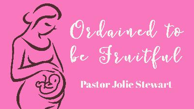 Ordained To Be Fruitful