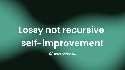Lossy self-improvement