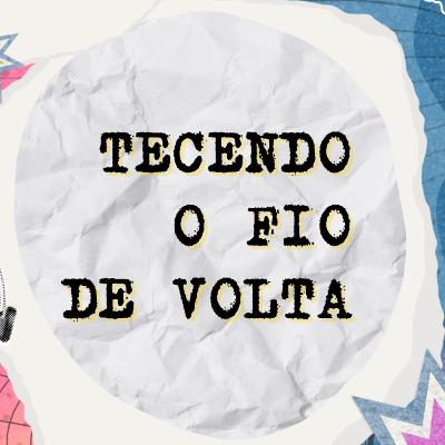#15 “Tecendo o fio de volta”