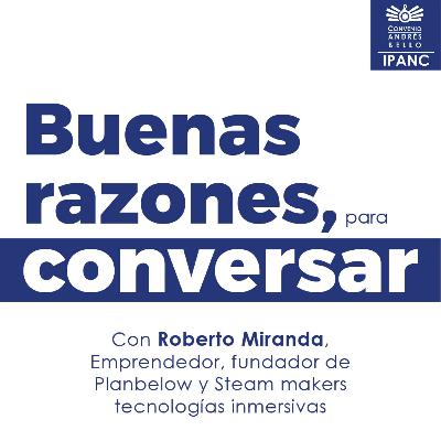 Episodio 36 - Roberto Miranda - Tecnologías inmersivas y educación