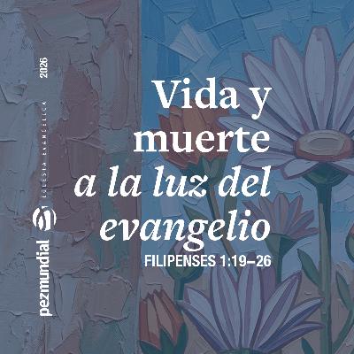 Vida y muerte a la luz del evangelio
