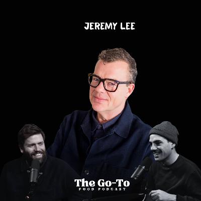 S3 Ep26: Jeremy Lee - How Simon Hopkinson & Alistair Little Changed The UK Food Scene Forever - The Creation Of The Worlds Best Sandwich & Soho's Foodie Evolution!